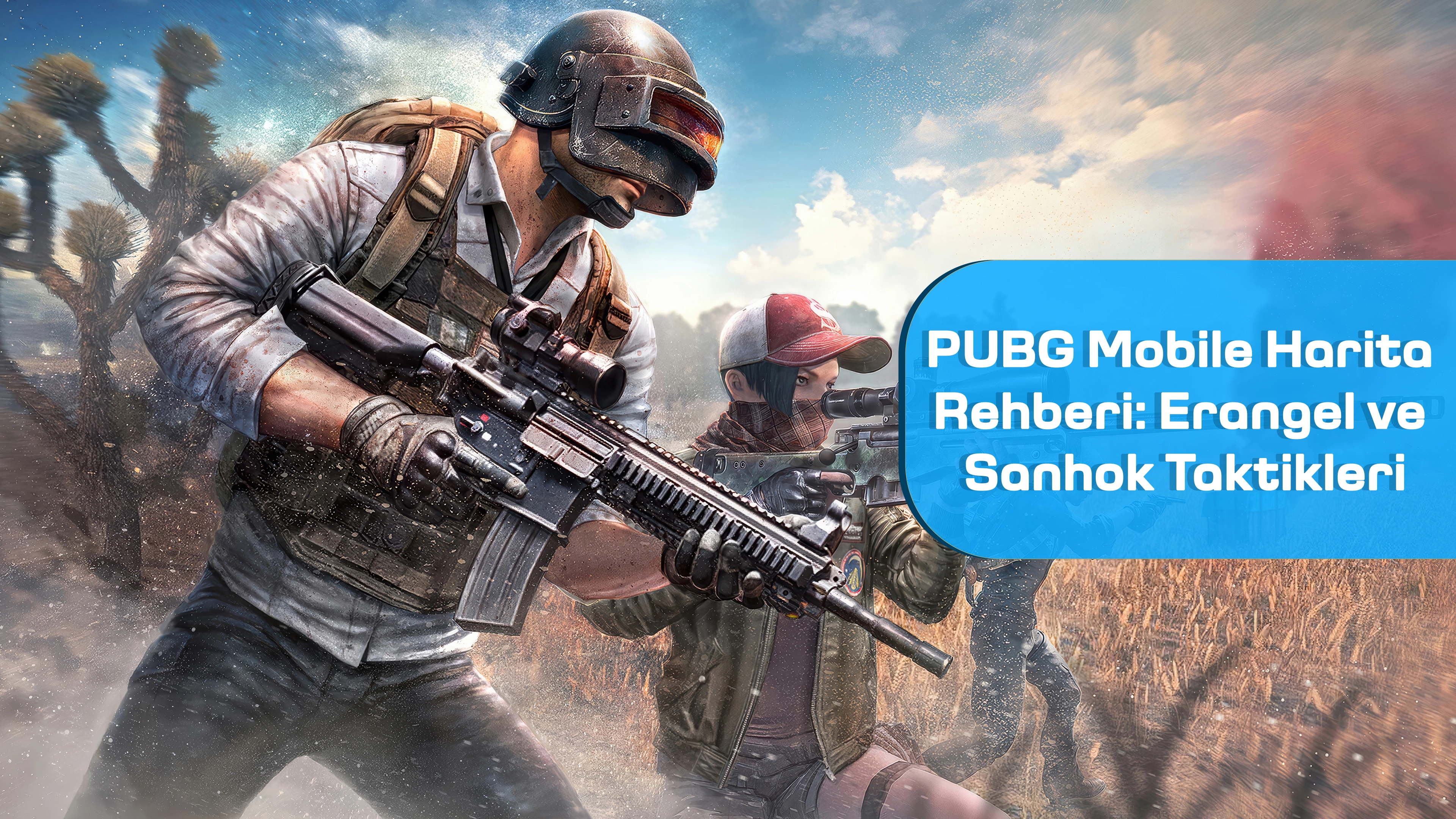 PUBG Mobile Harita Rehberi: Erangel ve Sanhok Taktikleri