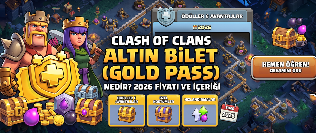 Clash of Clans Altın Bilet (Gold Pass) Nedir? 2026 Fiyatı ve İçeriği