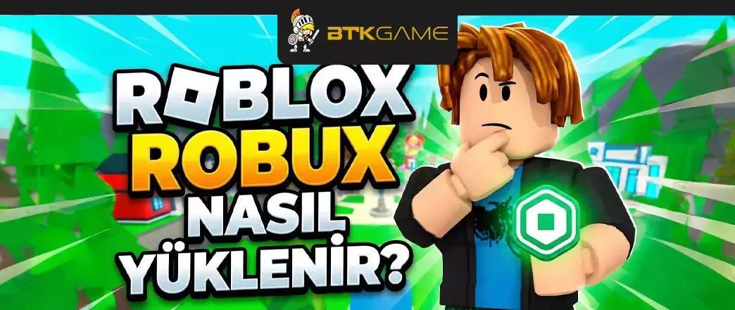 Roblox Robux Nasıl Kullanılır? Robux Yükleme ve Satın Alma