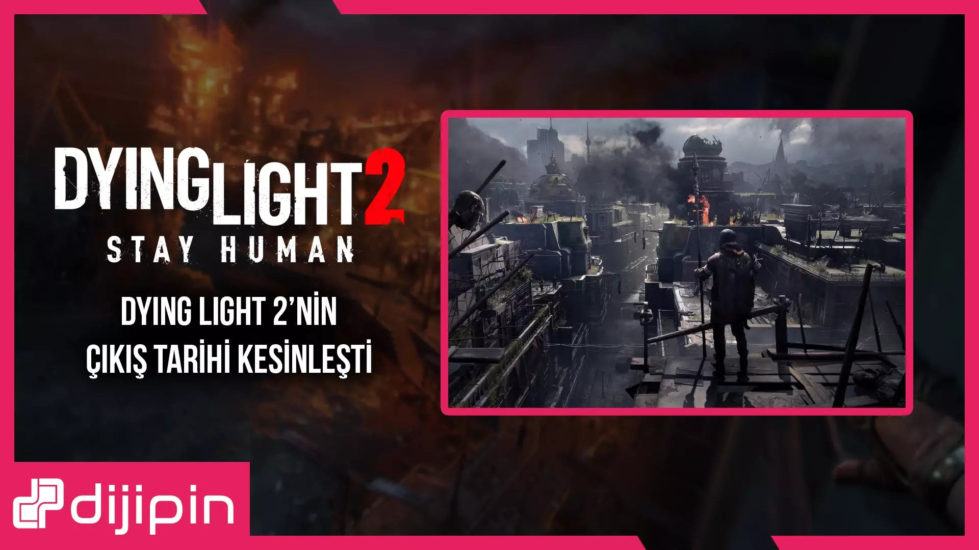 Dying Light 2’nin Çıkış Tarihi Kesinleşti