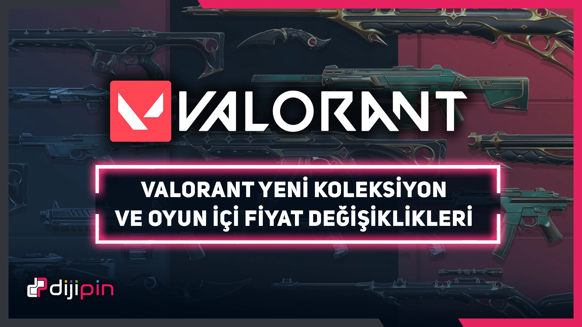 Valorant Yeni Koleksiyon ve Oyun İçi Fiyat Değişiklikleri