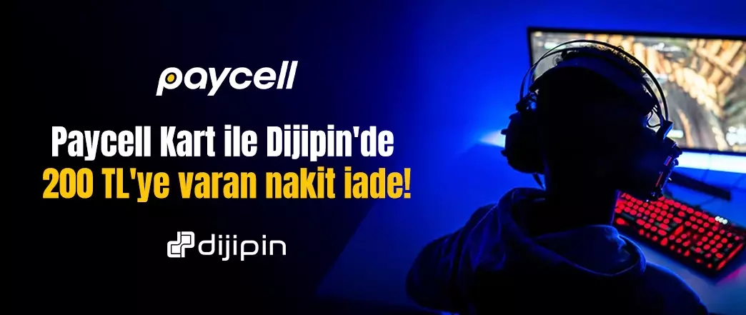 Dijipin ve Paycell’den Büyük İş Birliği: Anında 200 TL Nakit İade Fırsatı!