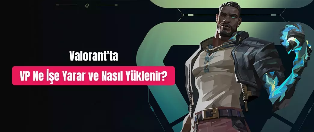 Valorant'ta VP (Valorant Points) Ne İşe Yarar ve Nasıl Yüklenir? Valorant'ta VP (Valorant Points) Ne İşe Yarar ve Nasıl Yüklenir?