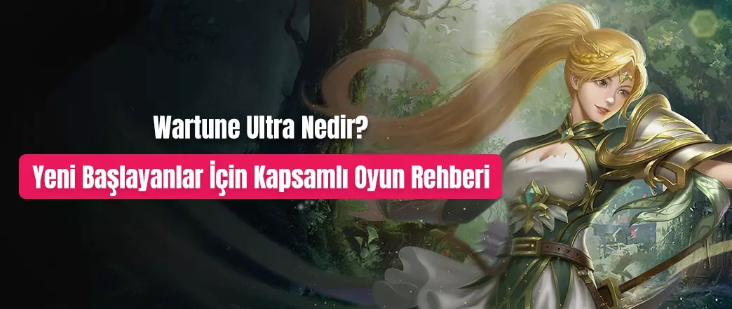 Wartune Ultra Nedir? Yeni Başlayanlar İçin Kapsamlı Oyun Rehberi