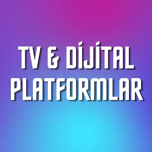 TV & Dijital Platformlar