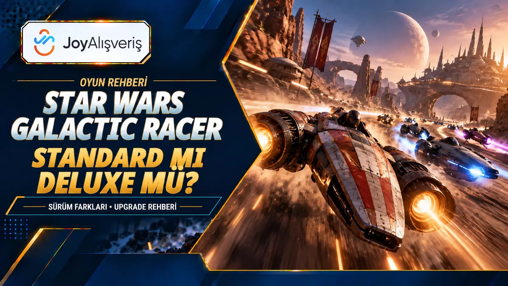 Star Wars Galactic Racer Standard ve Deluxe Farkları