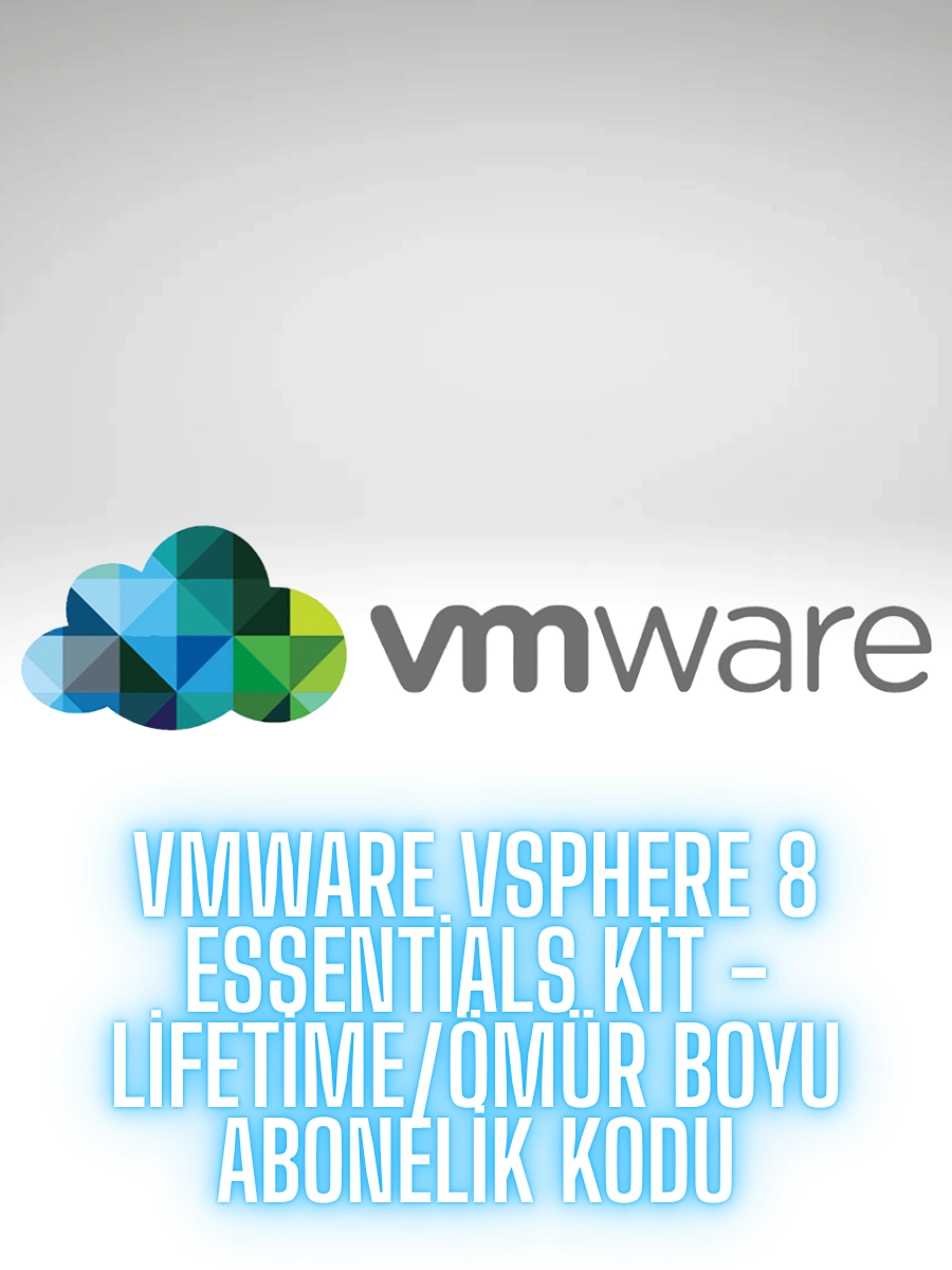Vmware Vsphere 8 Essentials Kit - Lifetime/ömür Boyu Abonelik Kodu