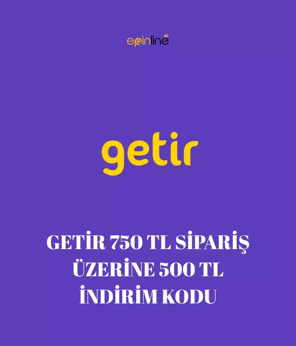 GETİR 750 TL SİPARİŞ ÜZERİNE 500 TL İNDİRİM KODU