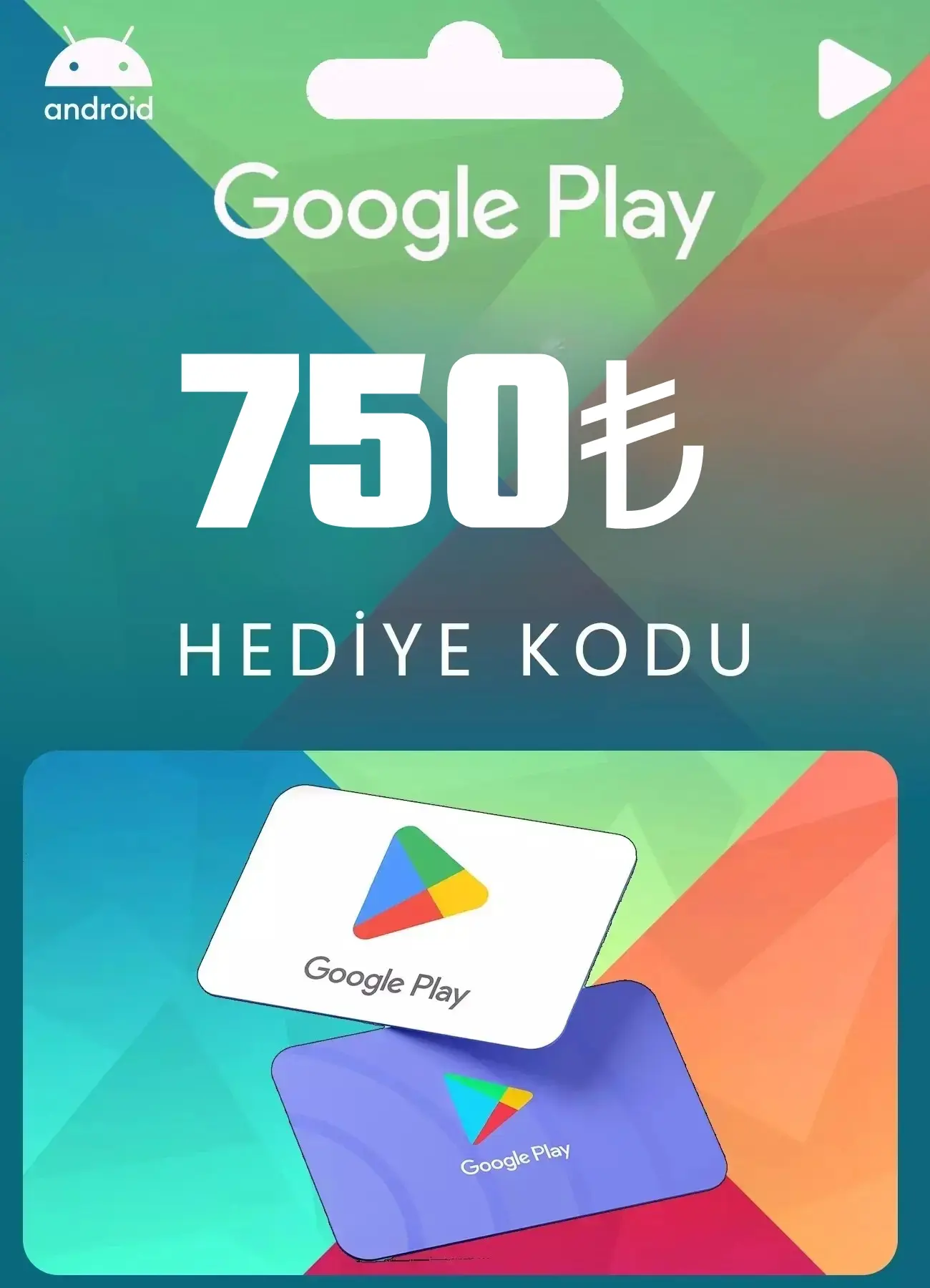 750 TL GOOGLE PLAY HEDİYE KARTI