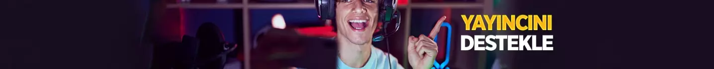 Yayıncını Destekle