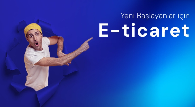 Yeni Başlayanlar için E-ticaret