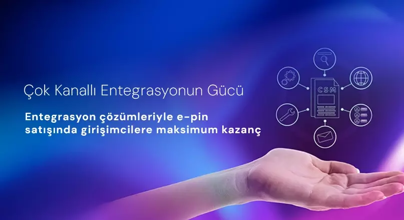 E-Pin Satışında Çok Kanallı Entegrasyonun Gücü