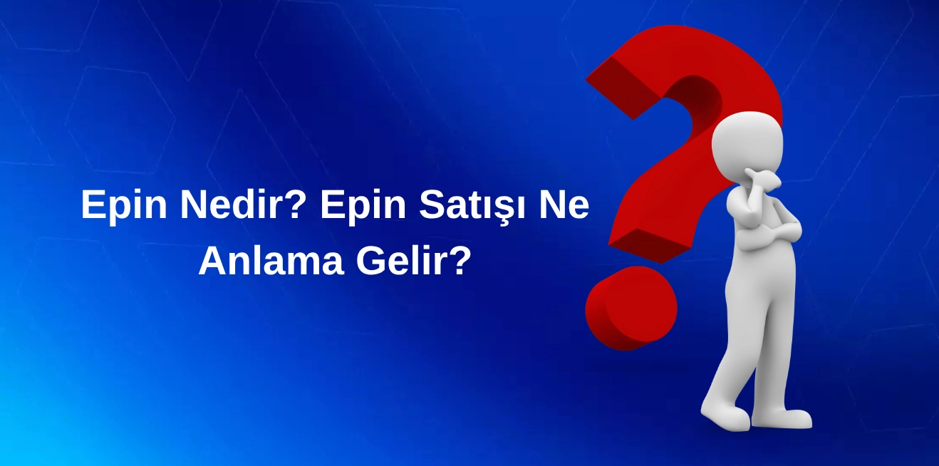 Epin Satışına Yeni Başlayacaklar İçin 2025 Rehberi