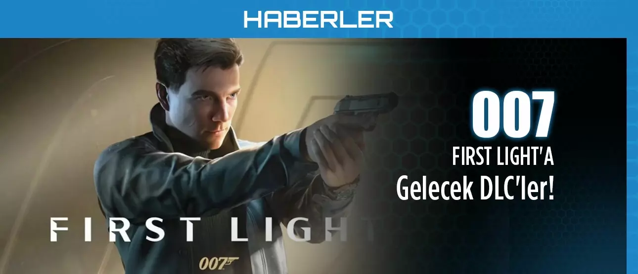 007 First Light'a Yeni DLC'ler Geliyor!