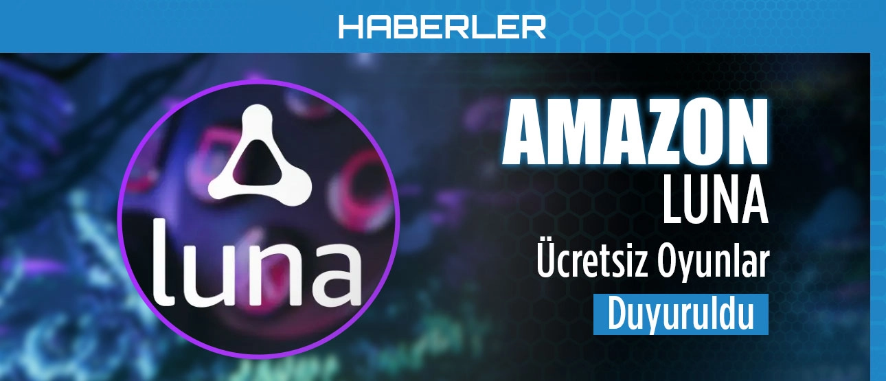 Amazon Luna Ücretsiz Oyunlar Duyuruldu!