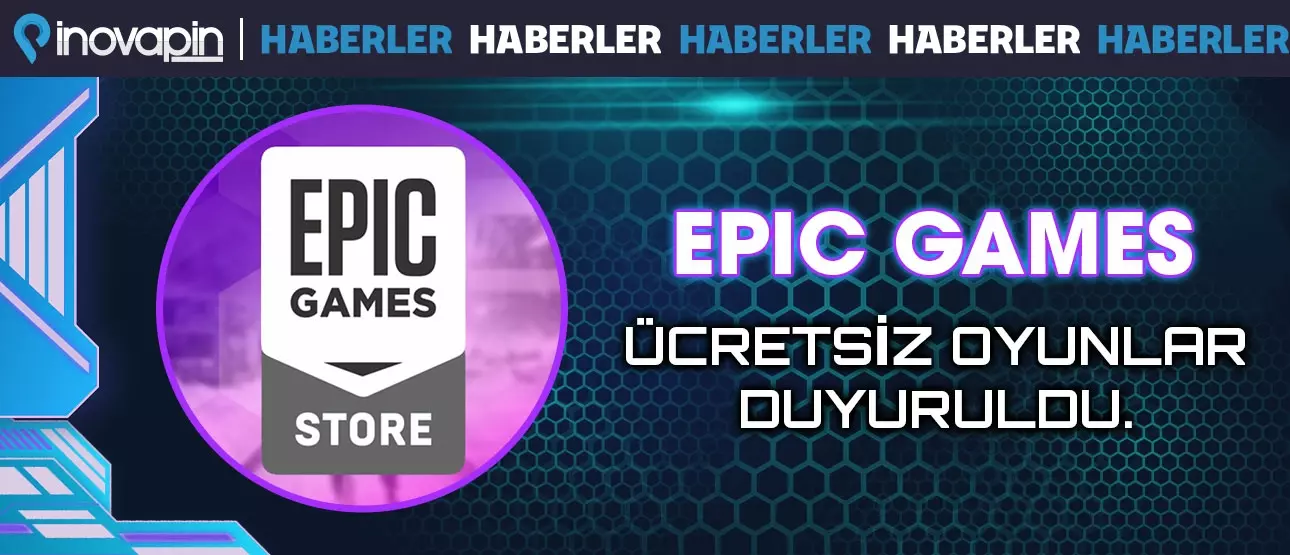 Epic Games Ücretsiz Oyunları Duyuruldu!