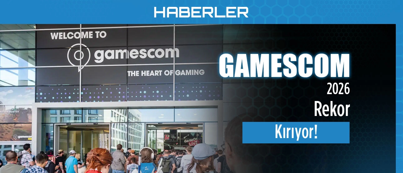 Gamescom 2026 Rekor Kırıyor!