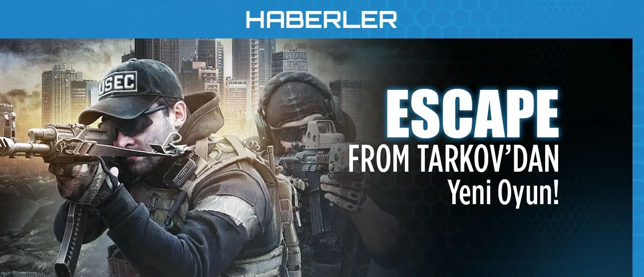 Escape From Tarkov'dan Yeni Oyun!