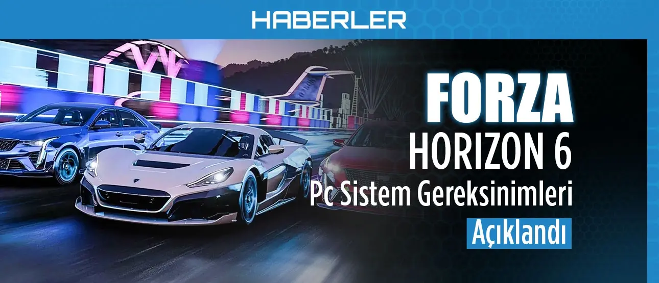 Forza Horizon 6 PC Sistem Gereksinimleri Açıklandı!