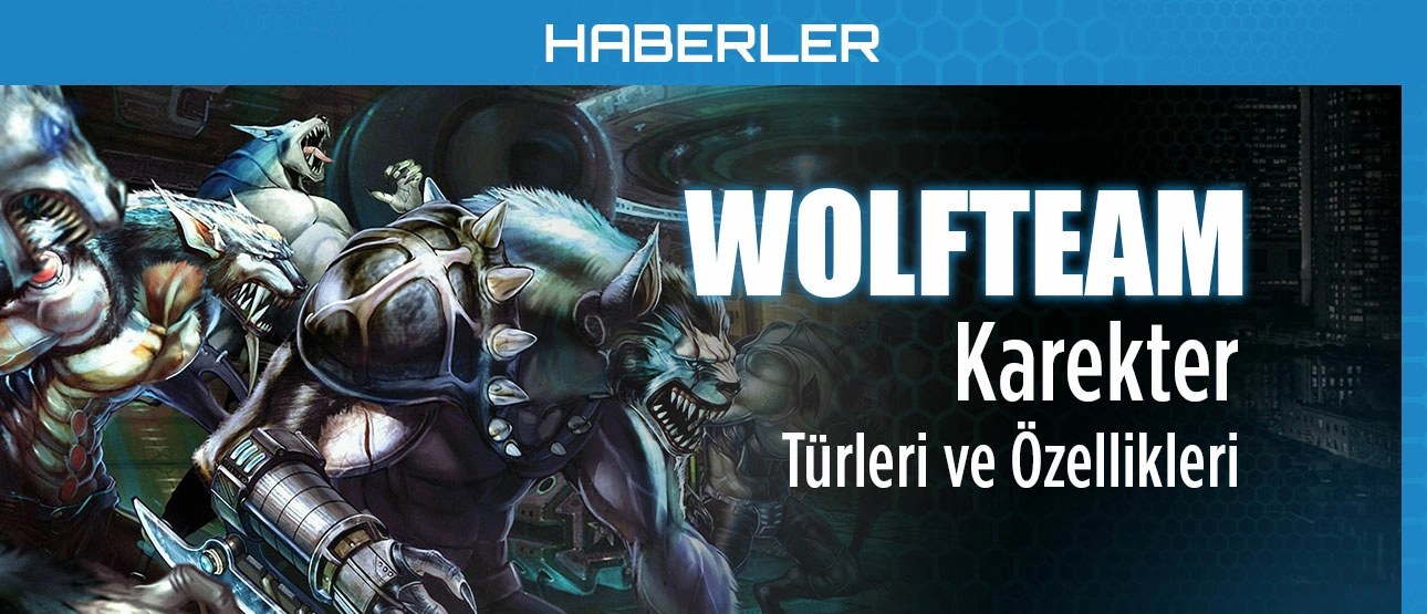 Wolfteam Karakter Türleri ve Özellikleri