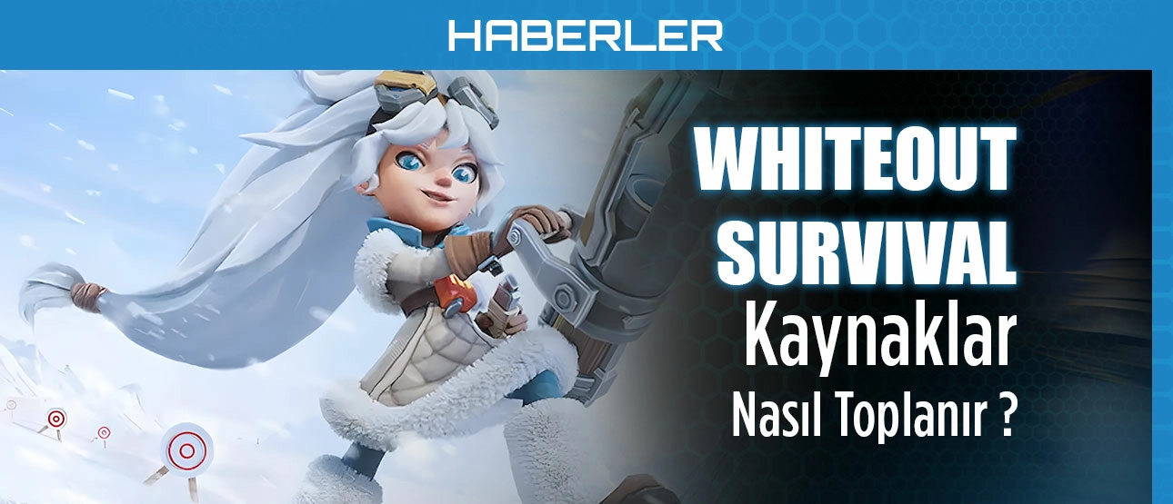 Whiteout Survival Kaynaklar Nasıl Toplanır?