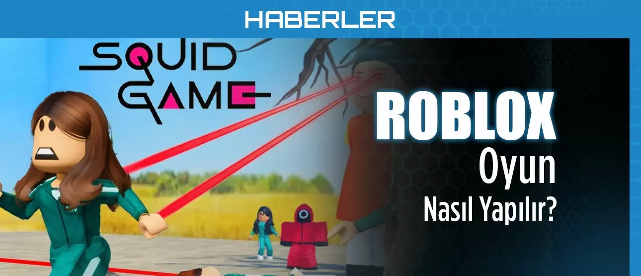 Roblox Oyun Nasıl Yapılır?