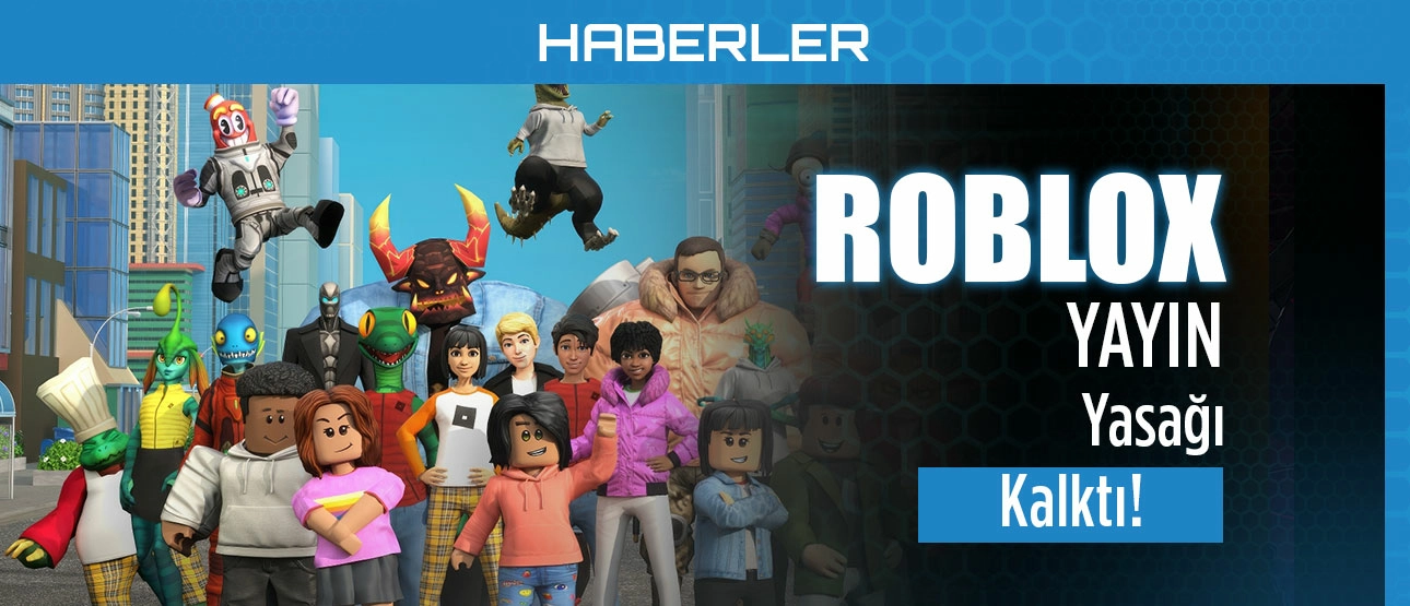 Roblox Yasağı Kaldırıldı!