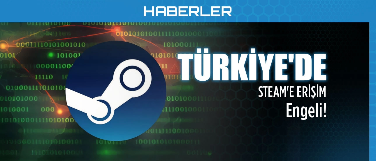 Türkiye'de Steam'e Erişim Engeli!
