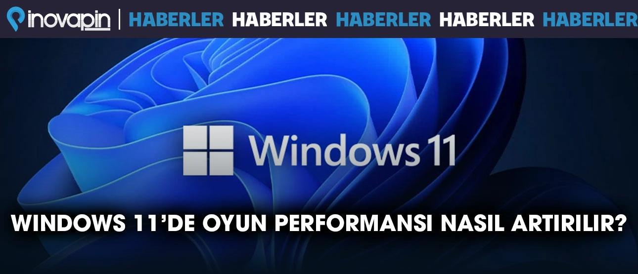 Windows 11'de Oyun Performansı Nasıl Arttırılır?