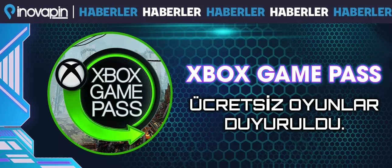 XBOX Games Pass Ücretsiz Oyunlar Duyuruldu!