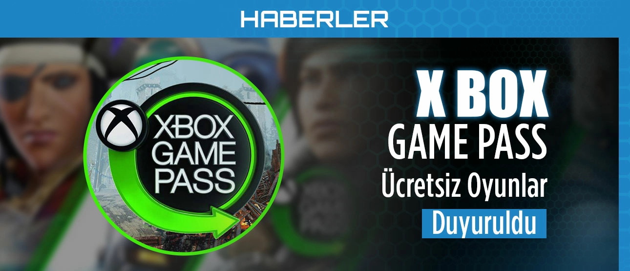 XBOX Game Pass Ücretsiz Oyunlar Duyuruldu!