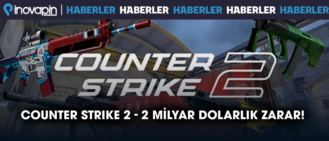 CS2 2 Milyar Dolarlık Zarar!