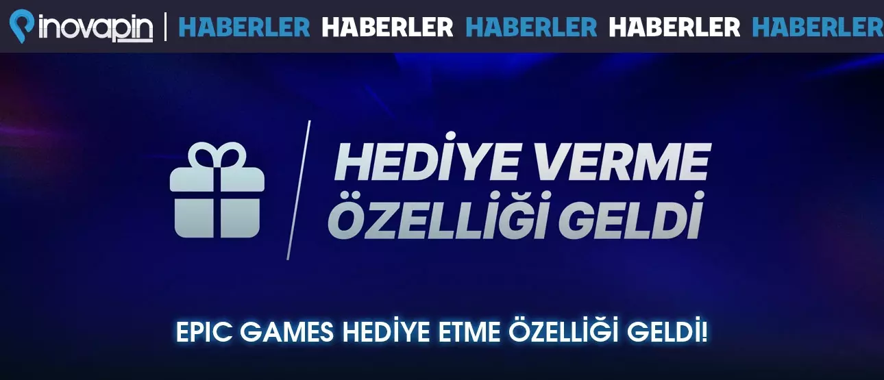 Epic Games Hediye Etme Özelliği Geldi!