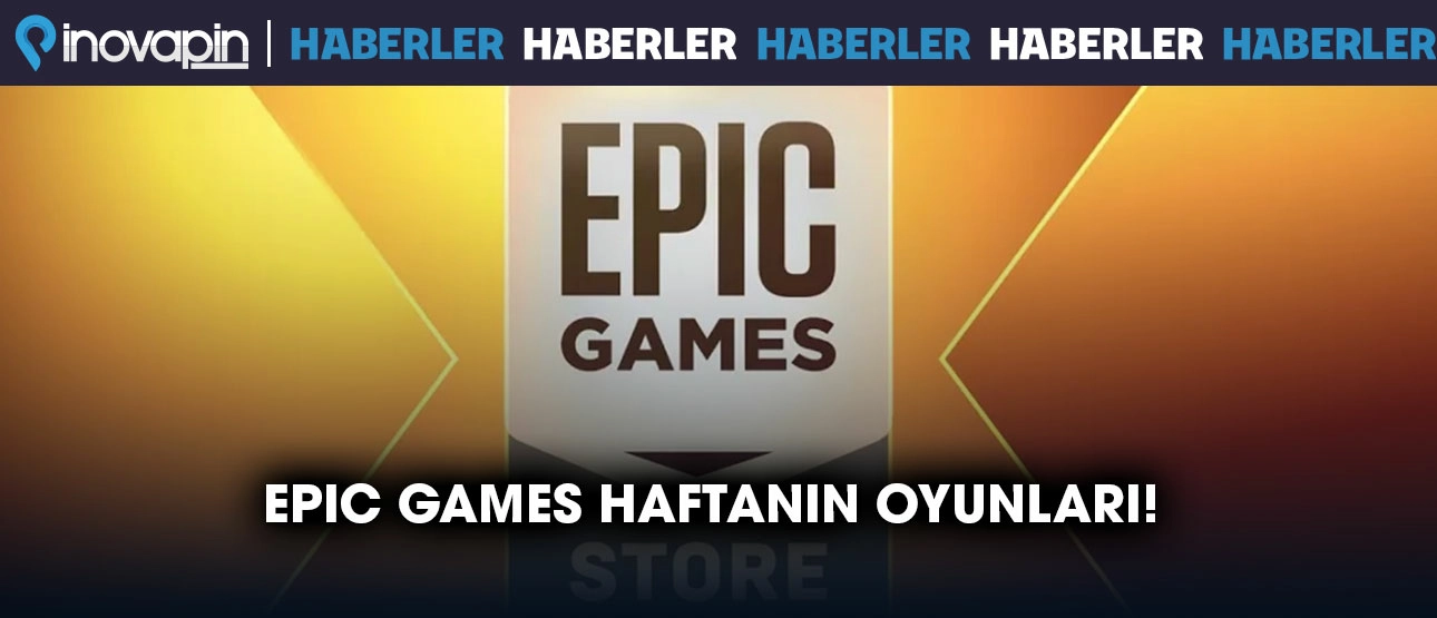 Epic Games Haftanın Oyunları!