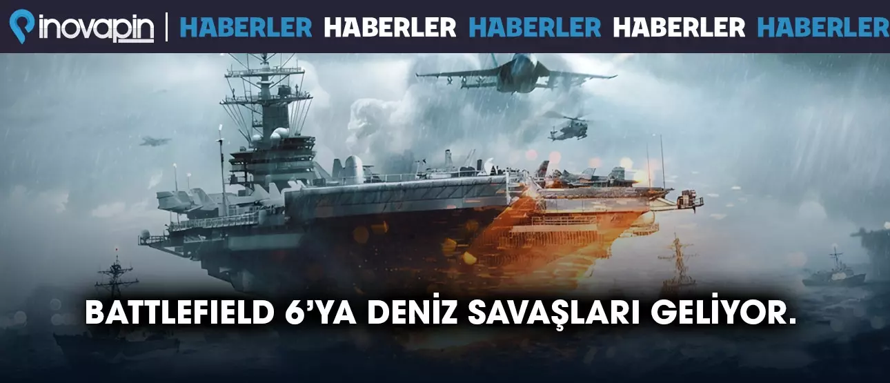 Battlefield 6'ya Deniz Savaşları Geliyor! Battlefield 6'ya Deniz Savaşları Geliyor!
