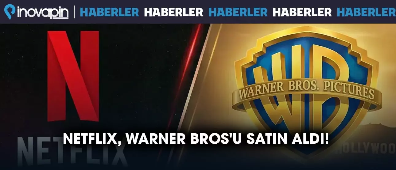 Netflix, Warner Bros'u Satın Aldı!