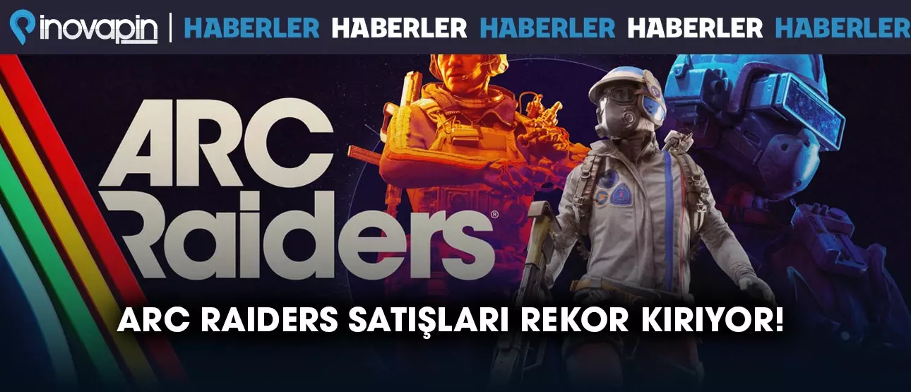 ARC Raiders Satışları Rekor Kırıyor!