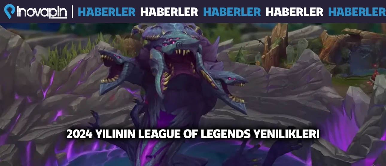2024 Yılının League of Legends Yenilikleri