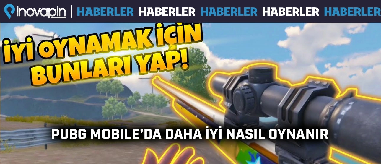 PUBG Mobile'da Daha İyi Nasıl Oynanır?