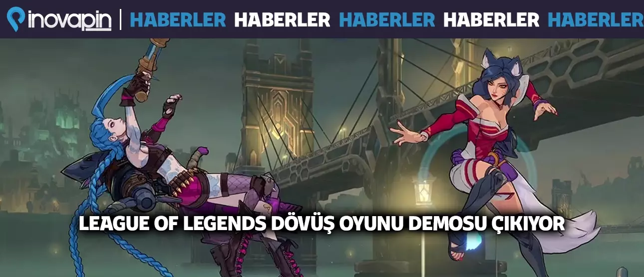 League of Legends Dövüş Oyunu Demosu Çıkıyor