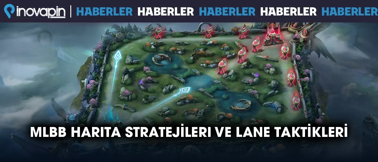 MLBB Harita Stratejileri ve Lane Taktikleri MLBB Harita Stratejileri ve Lane Taktikleri