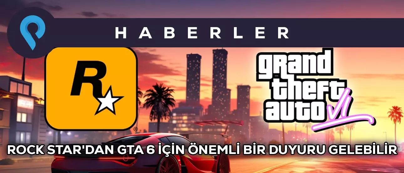 Rockstar’dan GTA 6 İçin Önemli Bir Duyuru Gelebilir