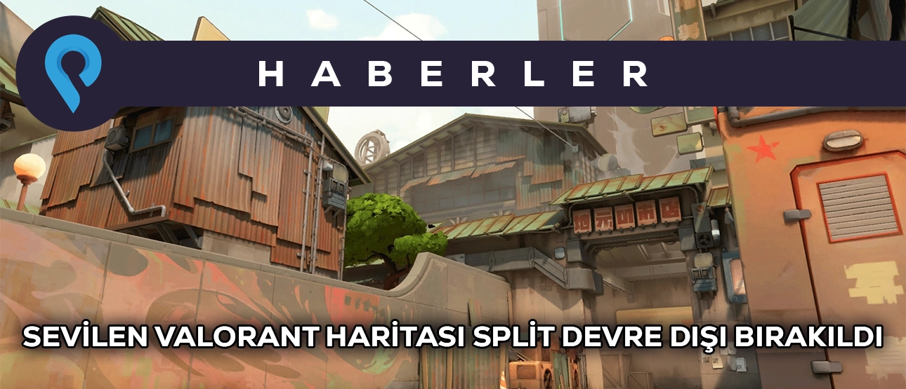 Sevilen Valorant Haritası Split Devre Dışı Bırakıldı!