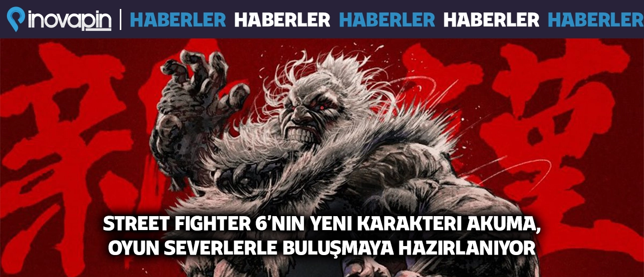 Street Fighter 6’nın Yeni Karakteri Akuma