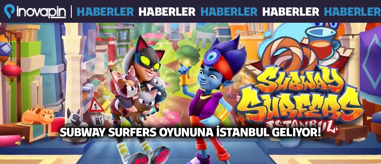 Subway Surfers Oyununa "İstanbul" Geliyor!