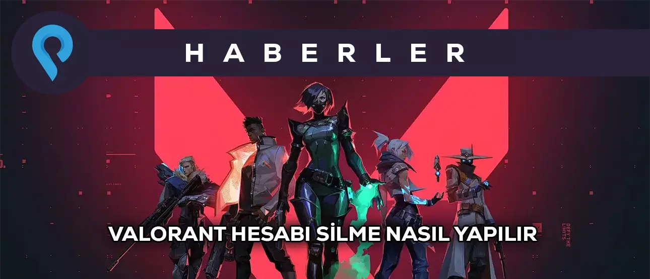 Valorant Hesabı Silme Nasıl Yapılır Valorant Hesabı Silme Nasıl Yapılır