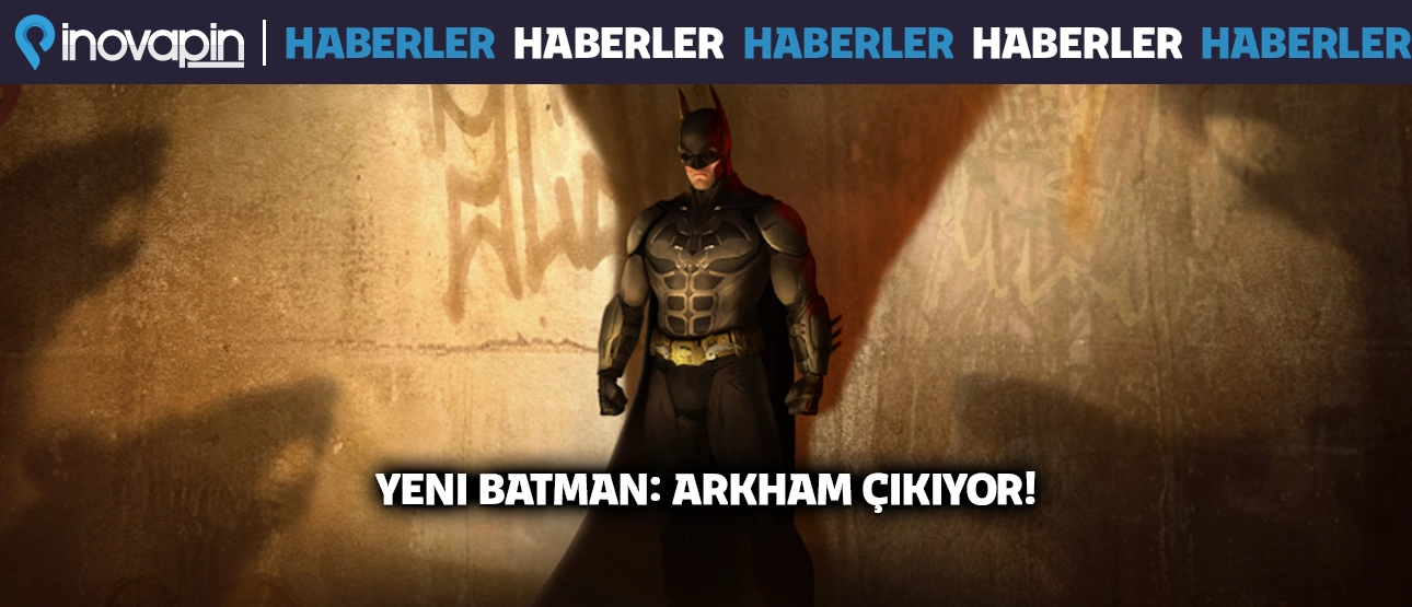 Yeni Batman Arkham Oyunu Yolda!