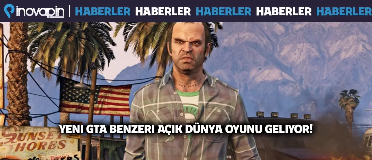 Yeni GTA Benzeri Açık Dünya Oyunu Geliyor!