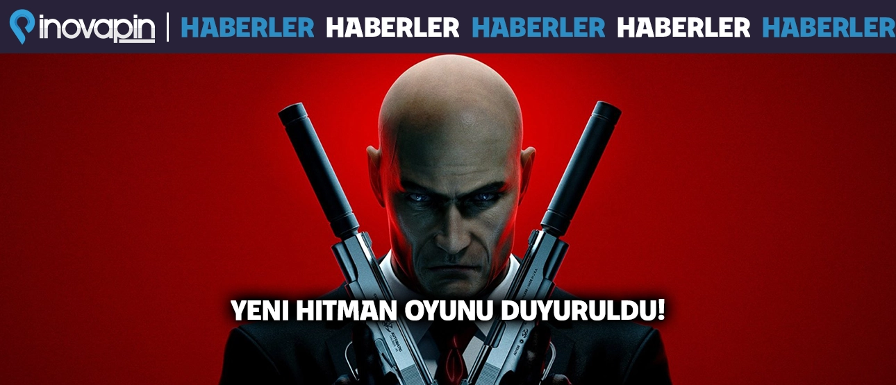 Yeni Hitman Oyunu Duyuruldu!