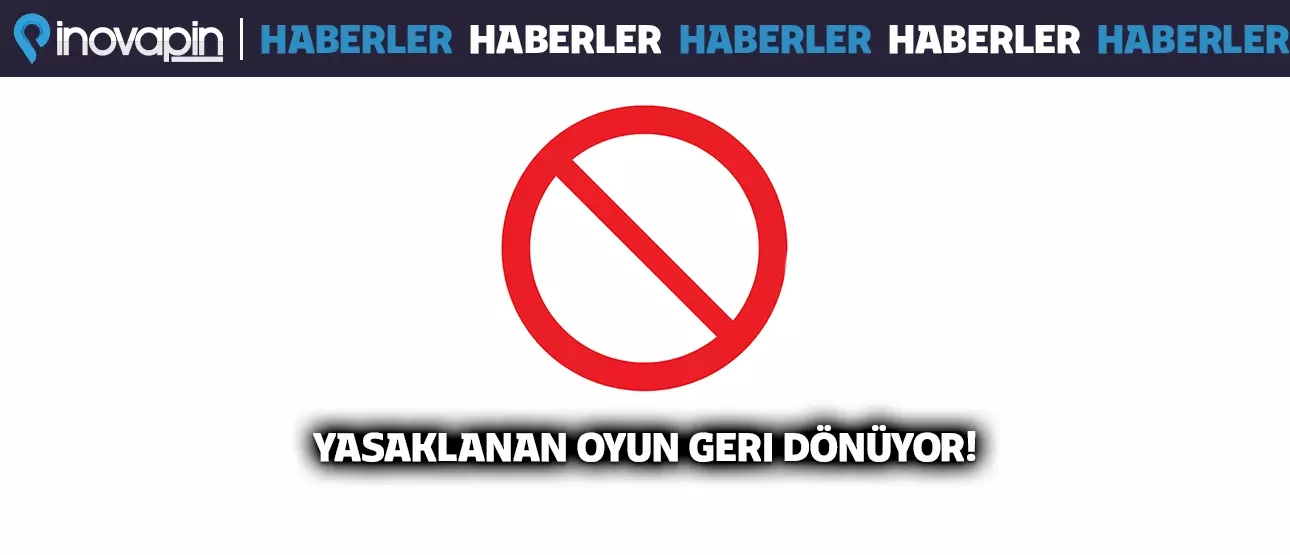 Yasaklanan Oyun Geri Geliyor!